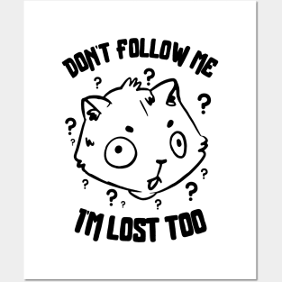 Don't Follow Me I'm Lost Too Posters and Art